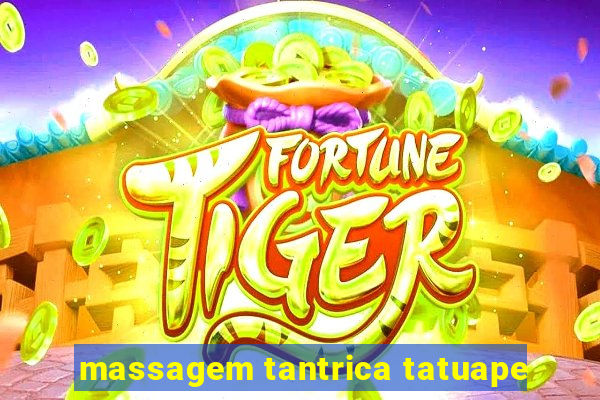 massagem tantrica tatuape